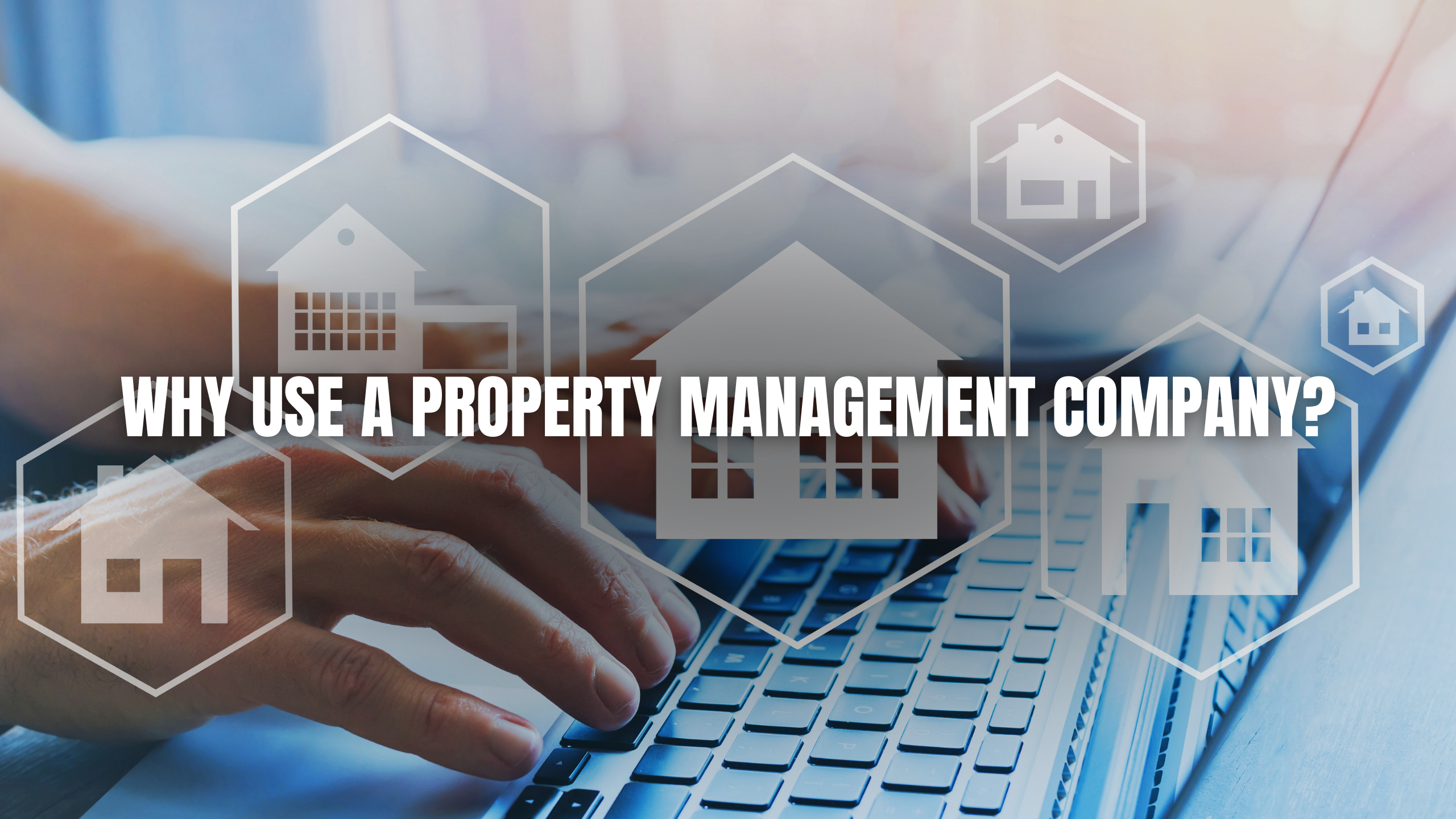 Why Partnering with a Property Management Company is Your Key to Peace of Mind
